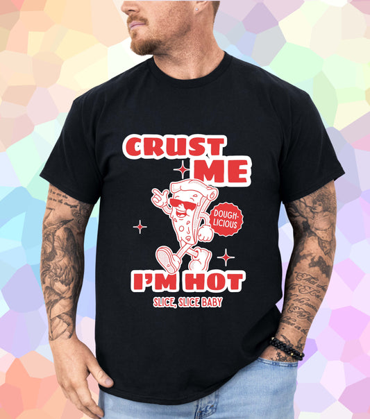 Crust Me T-Shirt
