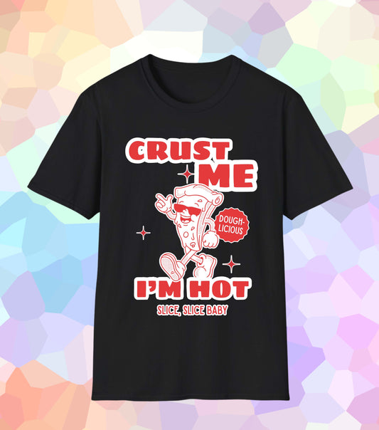 Crust Me T-Shirt