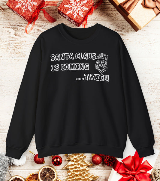 Santa Claus is coming...twice Sweatshirt