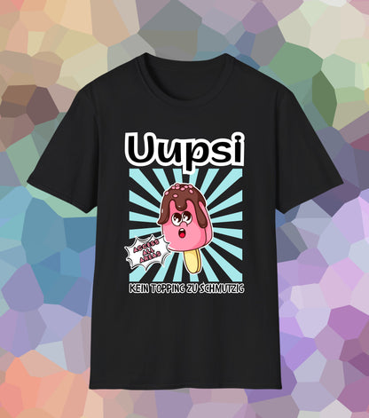 Uupsi - kein Topping zu schmutzig Shirt