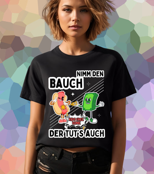 Nimm den Bauch der tut's auch T-Shirt