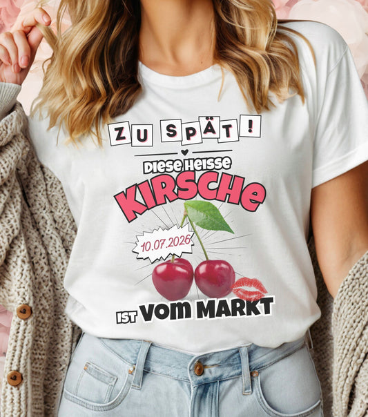 JGA T-Shirt Kirsche ist vom Markt (personalisierbar)