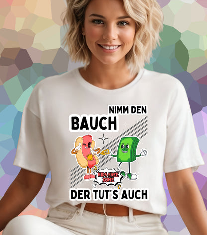 Nimm den Bauch der tut's auch T-Shirt