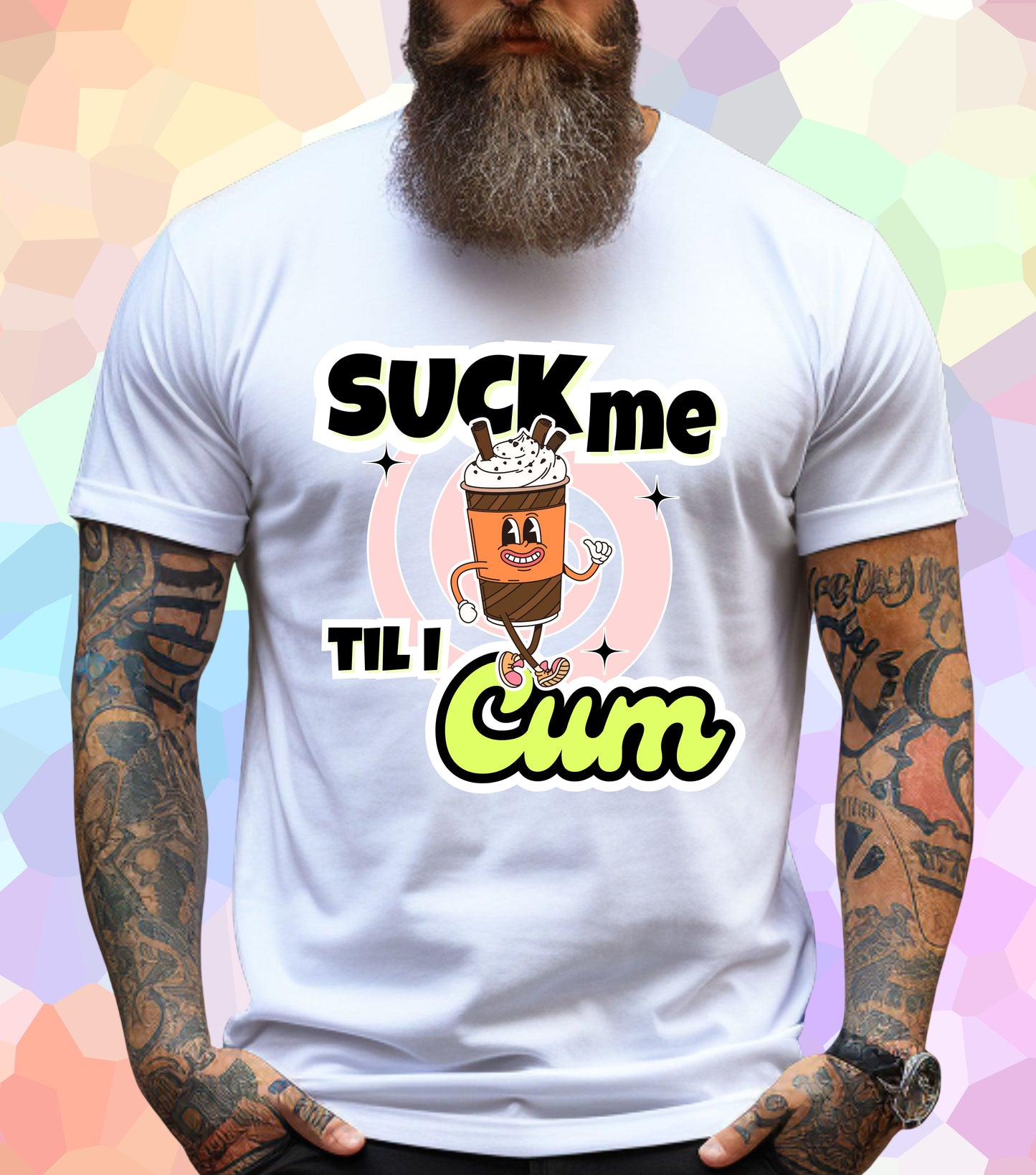 Suck me til I Cum T-Shirt
