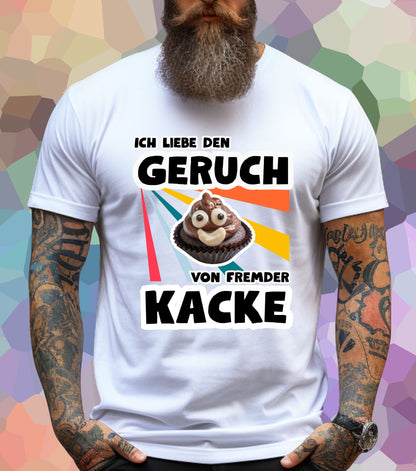 Ich liebe den Geruch von fremder Kacke T-Shirt