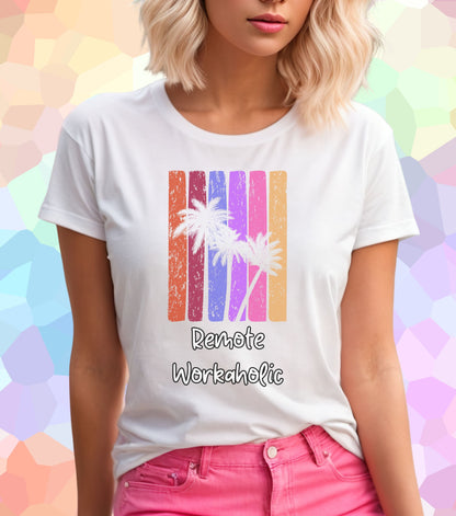Remote Workaholic T-Shirt