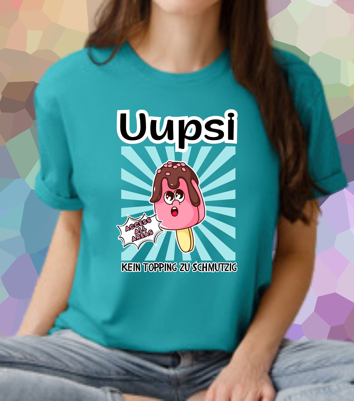 Uupsi - kein Topping zu schmutzig Shirt