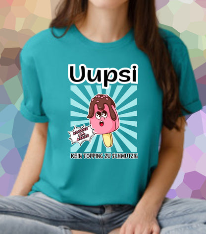 Uupsi - kein Topping zu schmutzig Shirt