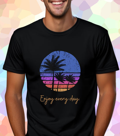 Enjoy every day T-Shirt