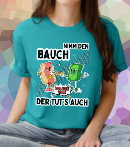Nimm den Bauch der tut's auch T-Shirt
