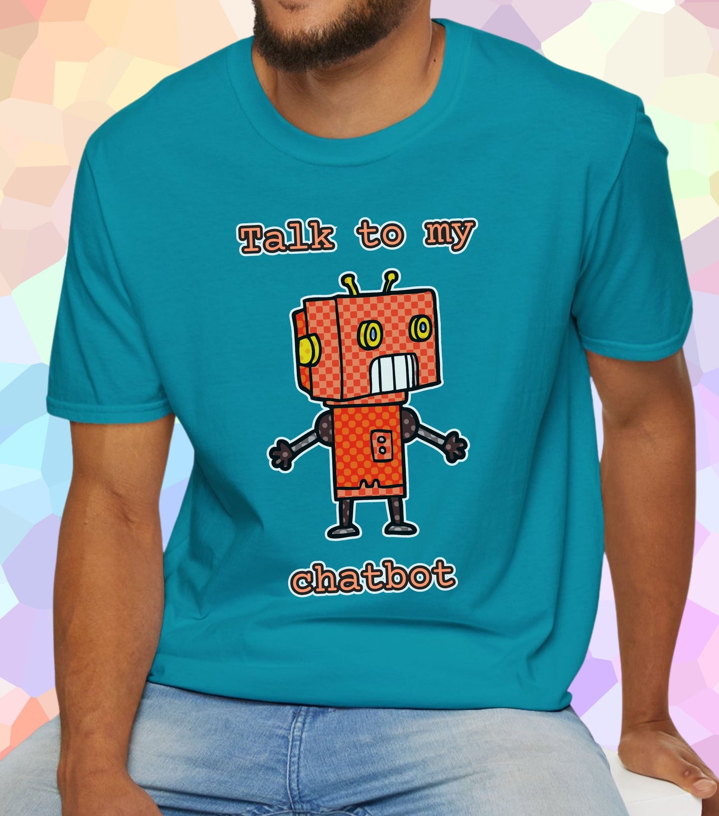Talk to my chatbot T-Shirt