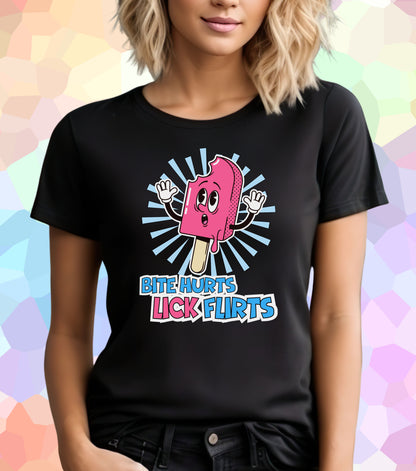 Bite Hurts Lick Flirts T Shirt