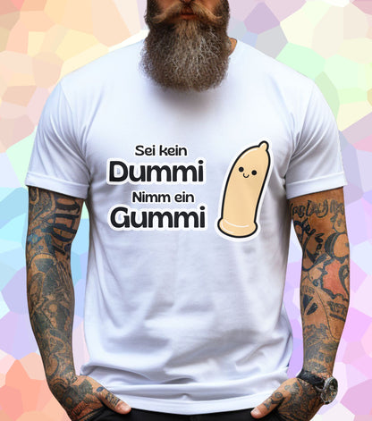 Sei kein Dummi nimm ein Gummi T-Shirt