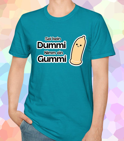 Sei kein Dummi nimm ein Gummi T-Shirt