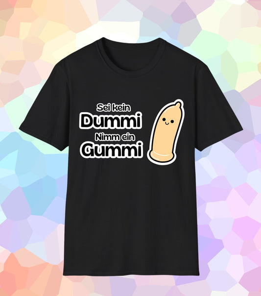 Sei kein Dummi nimm ein Gummi T-Shirt